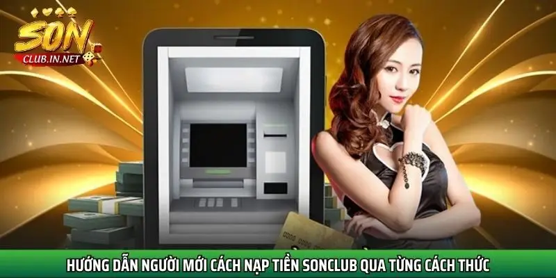 huong-dan-nguoi-moi-cach-nap-tien-sonclub-qua-tung-cach-thuc