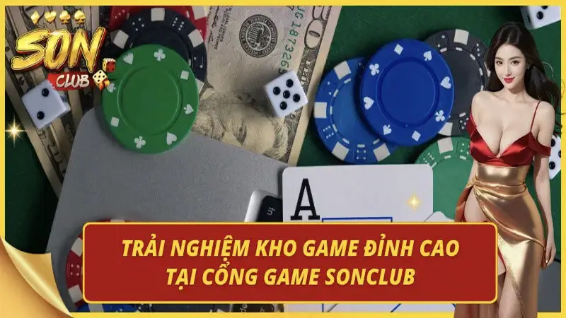 Hơn 20+ trò chơi hấp dẫn: Game bài, slot, bắn cá và mini game – tất cả có tại SonClub